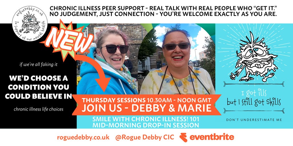 Smile with Chronic Illness! 101 Mid-Morning Drop-In Session. Join us - Debby & Marie Thursday 10.30am - 12 noon GMT Sign-up on EventBrite before 9.30am.